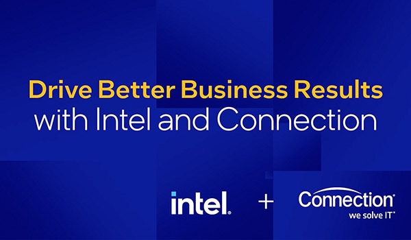 Drive Better Business Results with Intel an Connection