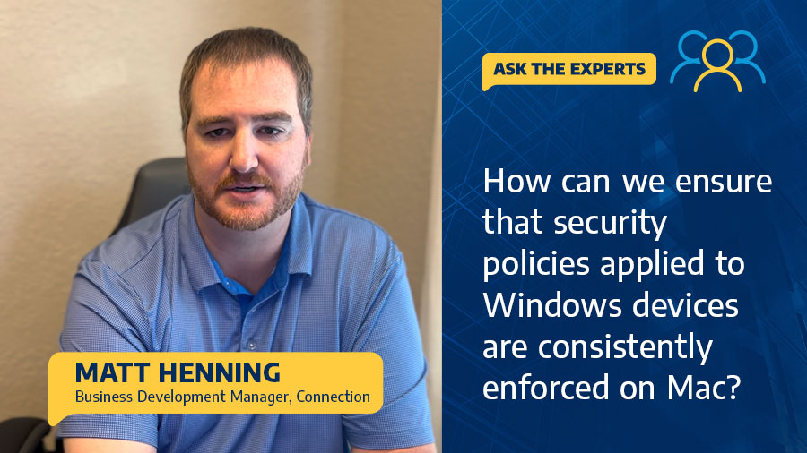 How can we ensure that security policies applied to Windows devices are consistently enforced on Mac? - Video