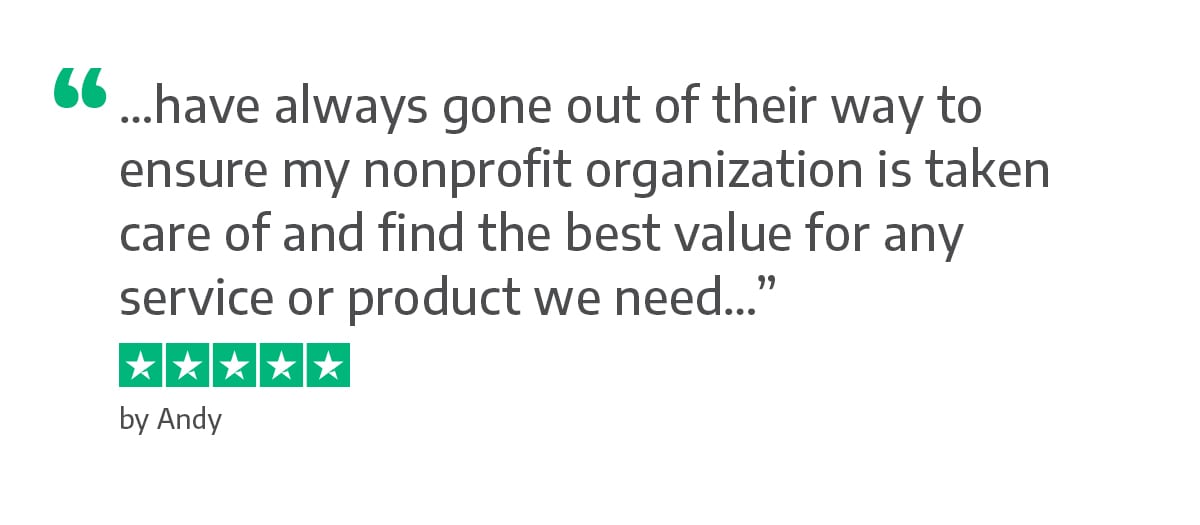 have always gone out of their way to ensure my nonprofit organization is taken care of and find the best value for any service or product we need. - Andy